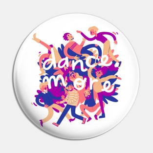 Dance more Pin