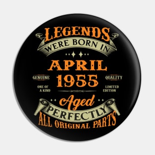 Legends Were Born In April 1955 Aged Perfectly Original Parts Pin