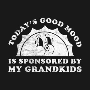 Today's Good Mood Is Sponsored By My Grandkids Gift for My Grandkids Lover T-Shirt