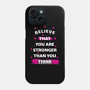 Believe That You Are Stronger Than You Think Motivation Quotes Design Phone Case