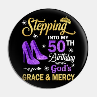 Stepping Into My 50th Birthday With God's Grace & Mercy Bday Pin