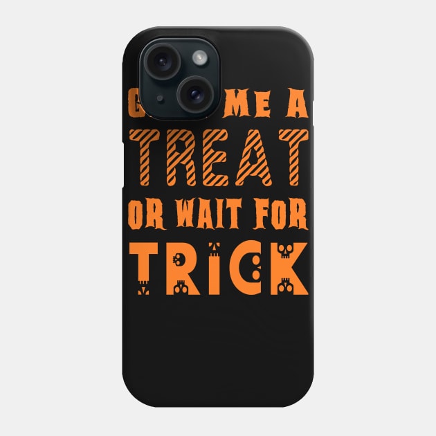 Treat... or wait for Trick Phone Case by JohnLucke