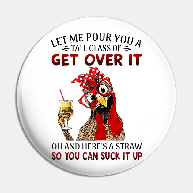 Let Me Pour You A Tall Of Get Over It Chicken Pin by Namatustee