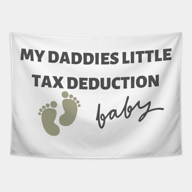 My Daddies Little Tax Deduction Tapestry by Blumammal