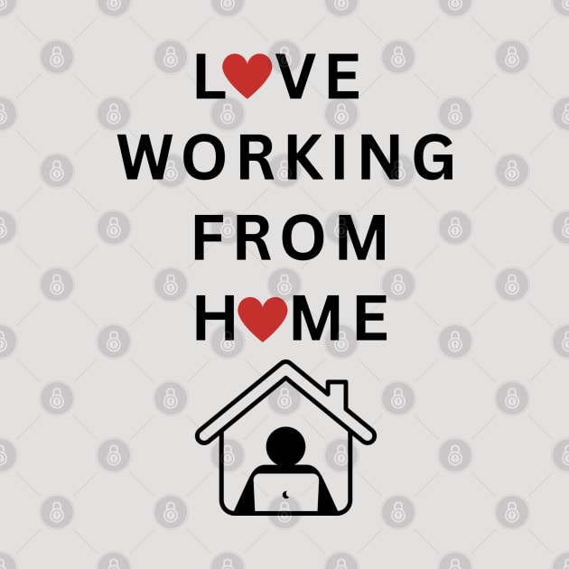 Love working from Home by RioDesign2020
