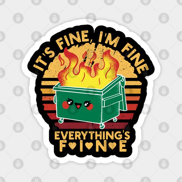 It's Fine I'm Fine Everything Is Fine Retro Dumpster Fire Magnet by Vixel Art