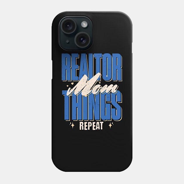 Realtor Mom Things Repeat for Mothers Selling Real Estate Phone Case by BestCatty 