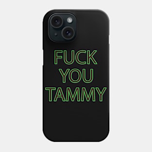 Fuck You Tammy Phone Case