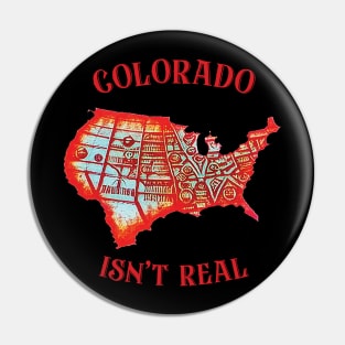 Colorado Isn't Real - Retro Design Pin