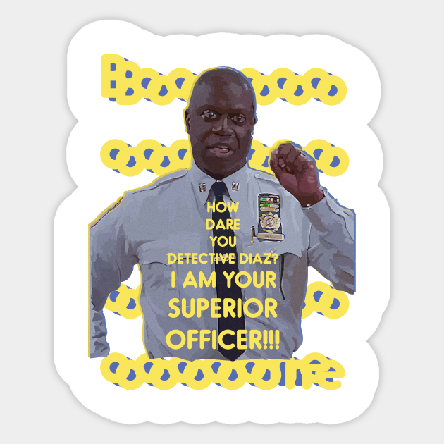 How dare you detective Diaz? Brooklyn Nine Nine Sticker TeePublic