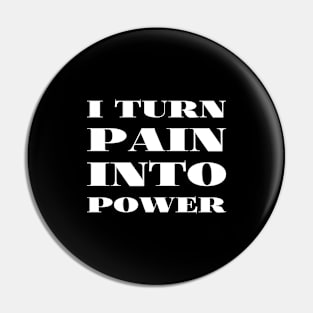 I turn pain into power Pin