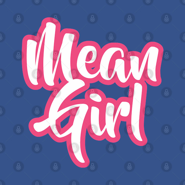 Mean Girl - Script - Mean Girls - T-Shirt