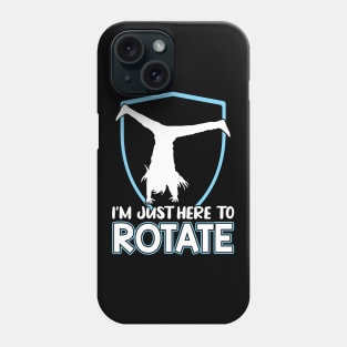 I'm Just Here To Rotate - Cartwheel Phone Case