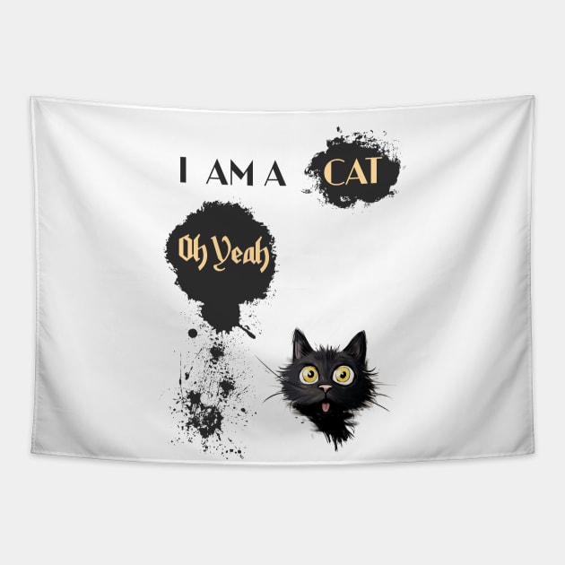 I AM A CAT Oh Yeah Tapestry by DavidBriotArt