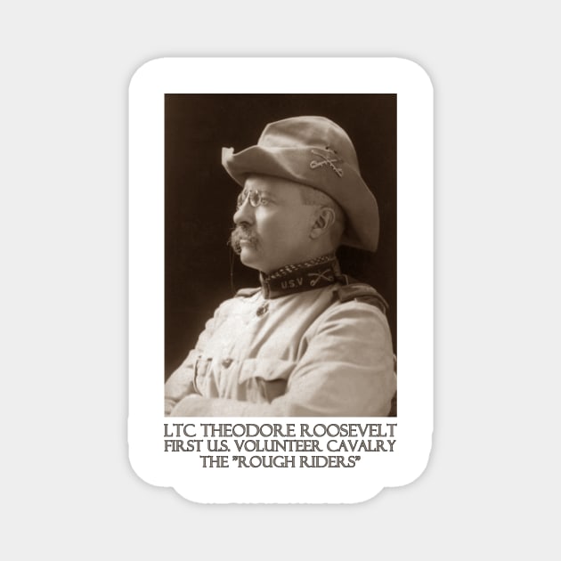 Theodore Roosevelt, First U.S. Volunteer Cavalry - The Rough Riders Magnet by Naves