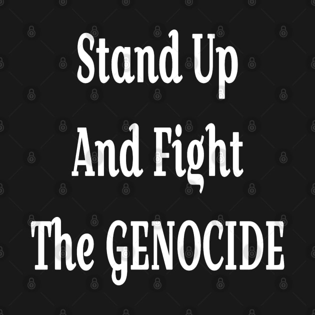 Stand Up And Fight The GENOCIDE - White - Front by SubversiveWare