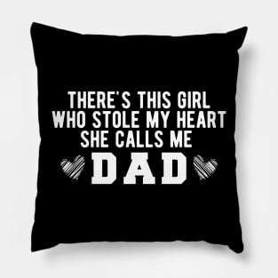 There's This Girl Who Stole My Heart She Calls Me Dad Pillow