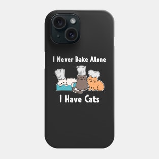 I Never Bake Alone I Have Cats Baker Cat Gifts Phone Case