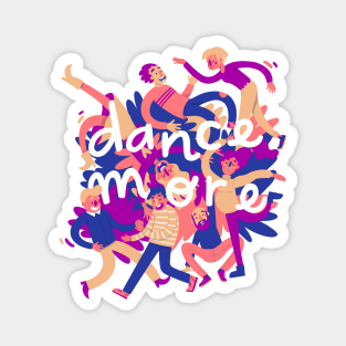 Dance more Magnet