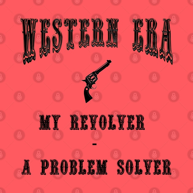 Western Era Slogan - My Revolver by The Black Panther