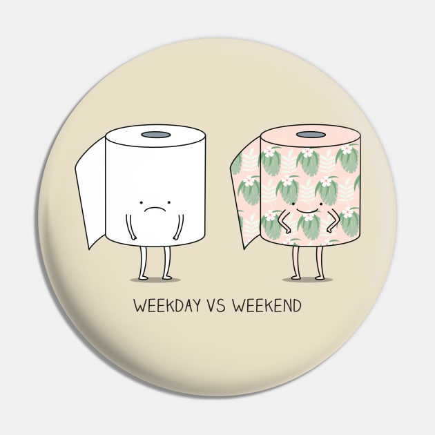 Weekday VS Weekend Pin by milkyprint