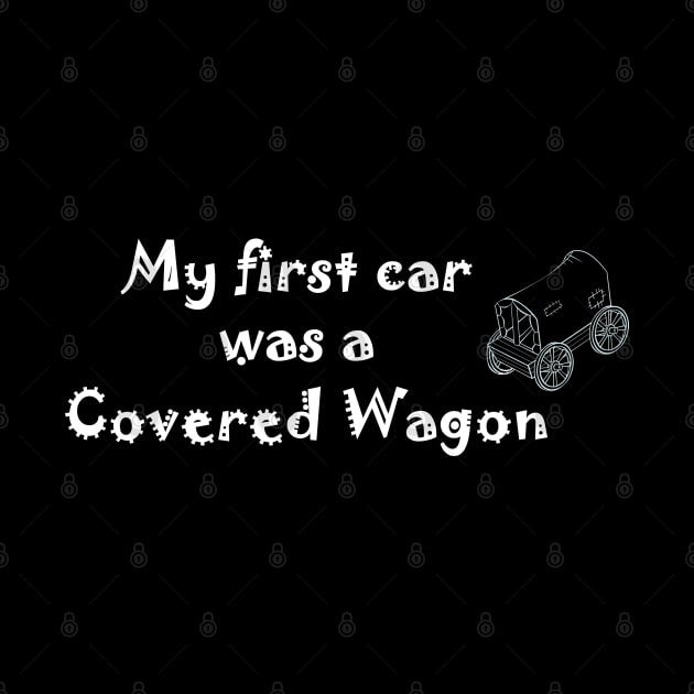 My first car was a covered wagon by Comic Dzyns