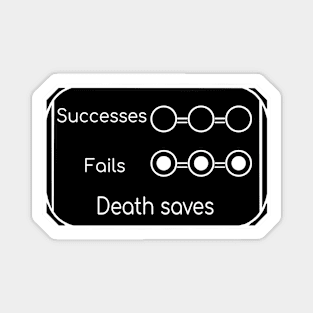 Dead, 3 failures on death savingthrows Magnet