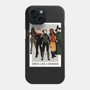 Dress Like A Woman Phone Case