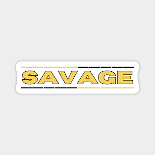 Savage. Typographic, Motivational and Inspirational, Minimalist Magnet