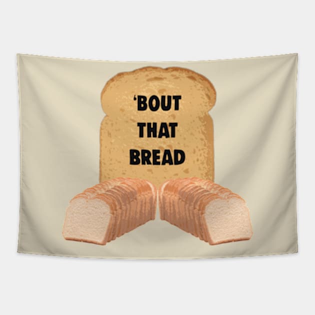 Bout That Bread Funny Carbohydrate Bread Meme Tapestry by BrandyRay