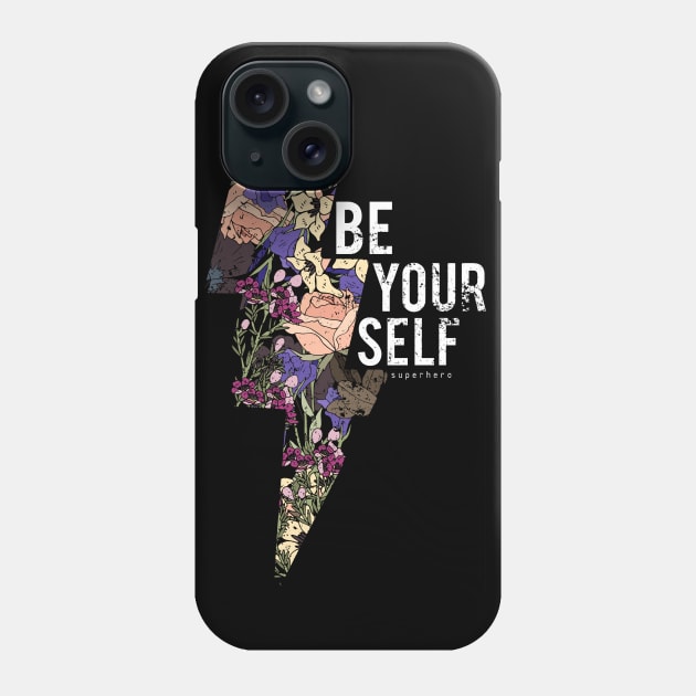 Be Your Self Superhero - Motivational Quotes Phone Case by XOZ