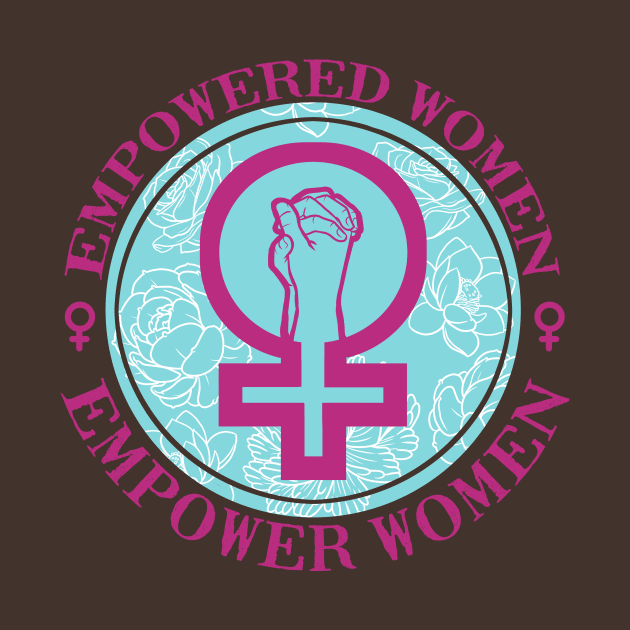 Empowered Women Empower Women by KrissyRiniRoo