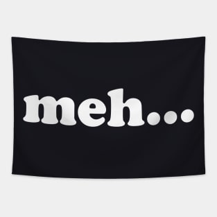 meh... Whatever funny meme Tapestry