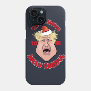 'Tis the Season to be Jolly Careful (Boris Johnson) Phone Case