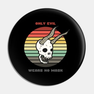 Sunset Demon Skull / Only Evil Wears No Mask Pin