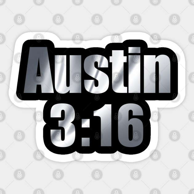 Austin 3:16 (Silver) - Stone Cold Steve Austin - Sticker | TeePublic Austin 3:16 (Silver) - Stone Cold Steve Austin - Sticker | TeePublic