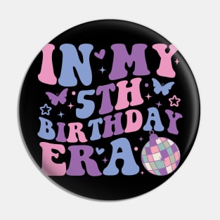 In My 5th Birthday Era Girl Five 5 years Old Birthday 5th Pin