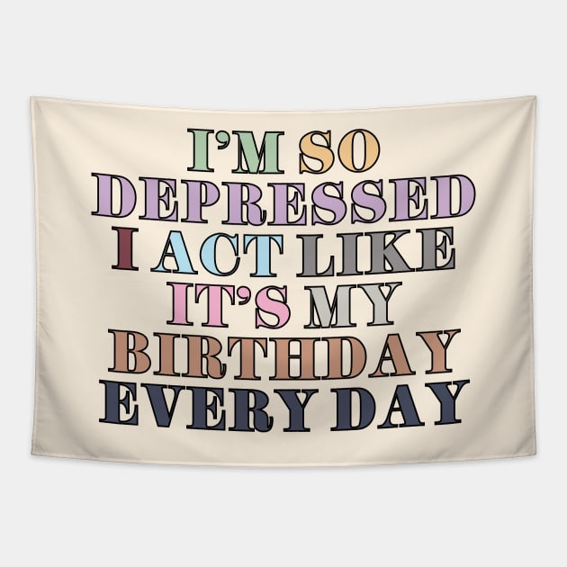 I Act Like It's My Birthday Tapestry by Likeable Design