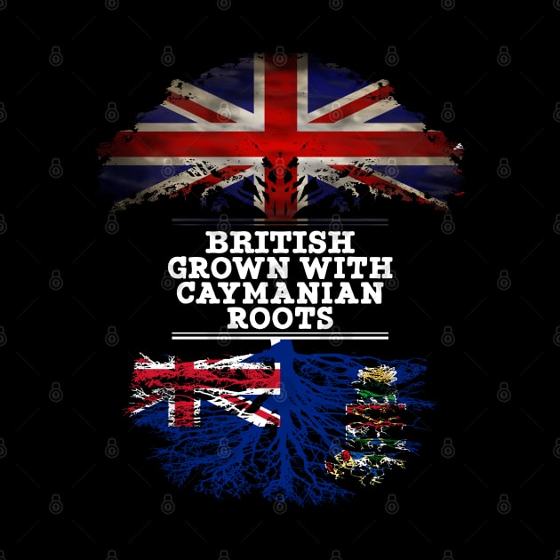 British Grown With Caymanian Roots - Gift for Caymanian With Roots From Cayman Islands by Country Flags