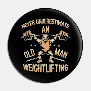 Never Underestimate An Old Man Weightlifting. Gym Pin