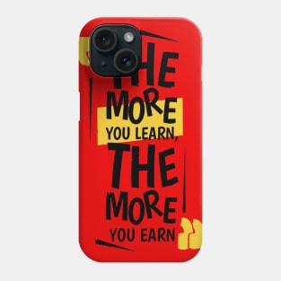 The More You Learn,The More You Earn / RED Phone Case