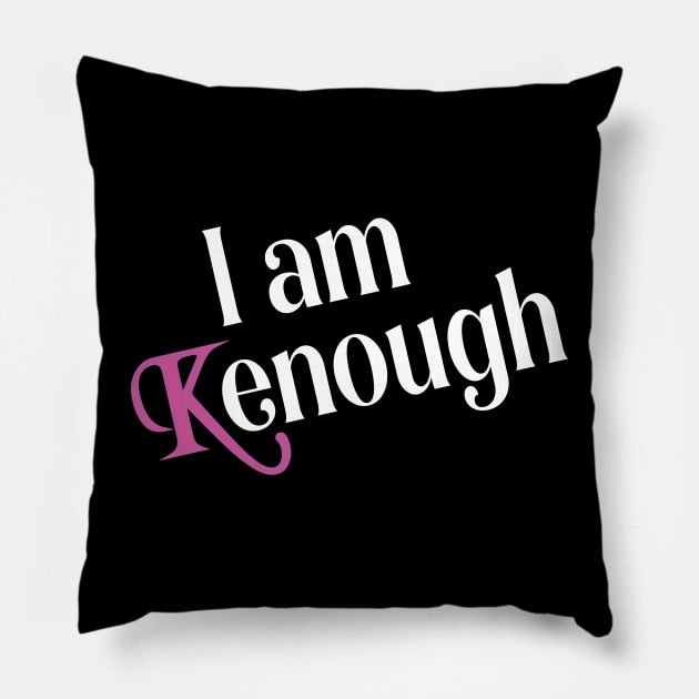 I am Kenough funny Pillow by l designs