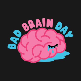 Bad brain day T-Shirt