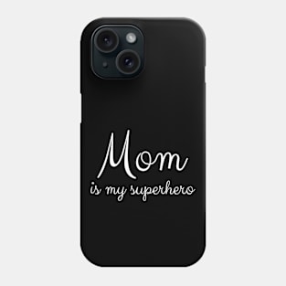 Mom is my superhero Phone Case