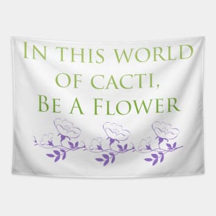 In This World Of Cacti, Be A Flower Tapestry