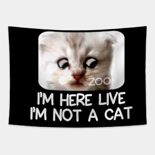 IM HERE LIVE IM NOT A CAT FUNNY Tapestry