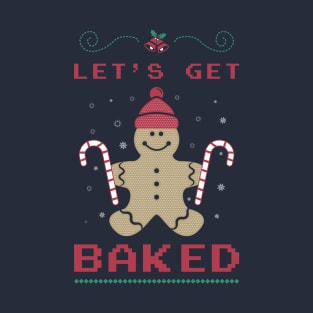 Let's Get Baked T-Shirt