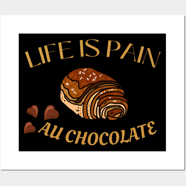 Life Is Pain - Au Chocolate, Desert Picture With Choclate Pieces Before  Text - Motivational Quote - Posters and Art Prints