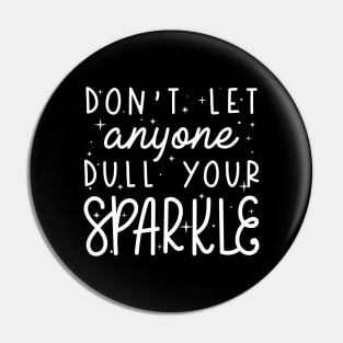 Dull Your Sparkle Pin