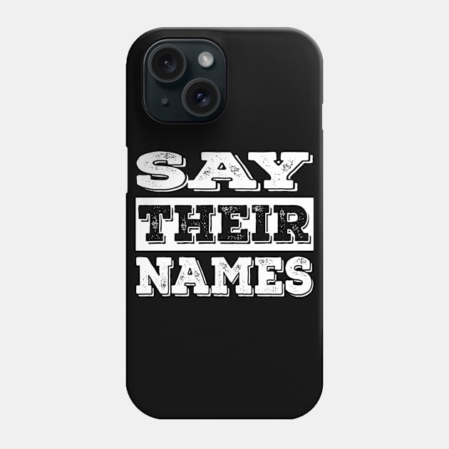 Say Their Names - Black Lives Matter Phone Case by GoodArt